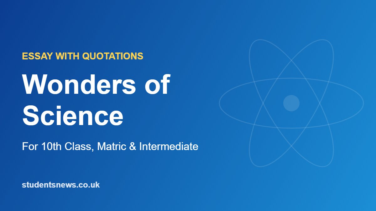 Wonders of Science Essay with Quotations (10th Class & Matric)
